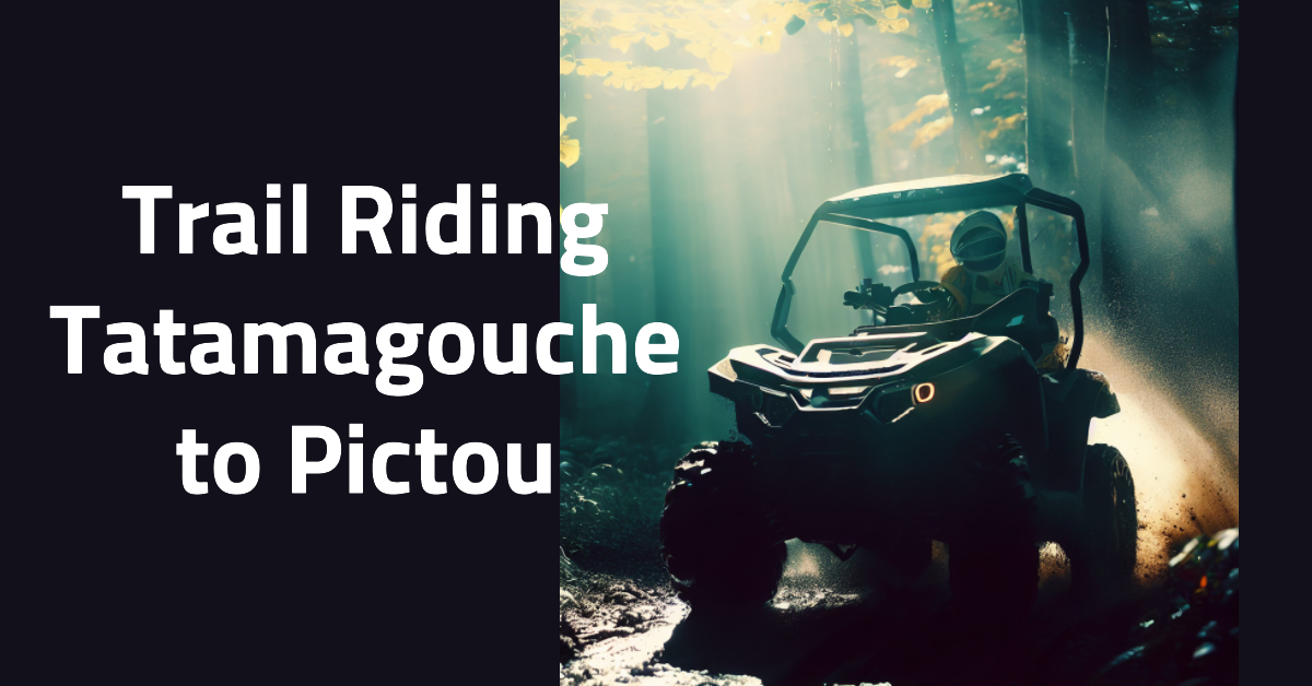 Exploring the Scenic Trans Canada Trail on Your ATV: Tatamagouche to Pictou Adventure